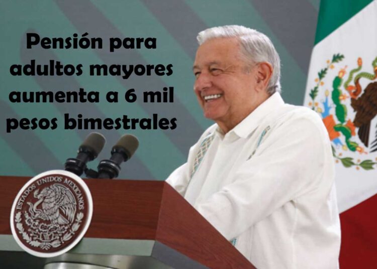 Pensión para adultos mayores aumenta a 6 mil pesos bimestrales; 3 de enero inicia distribución
