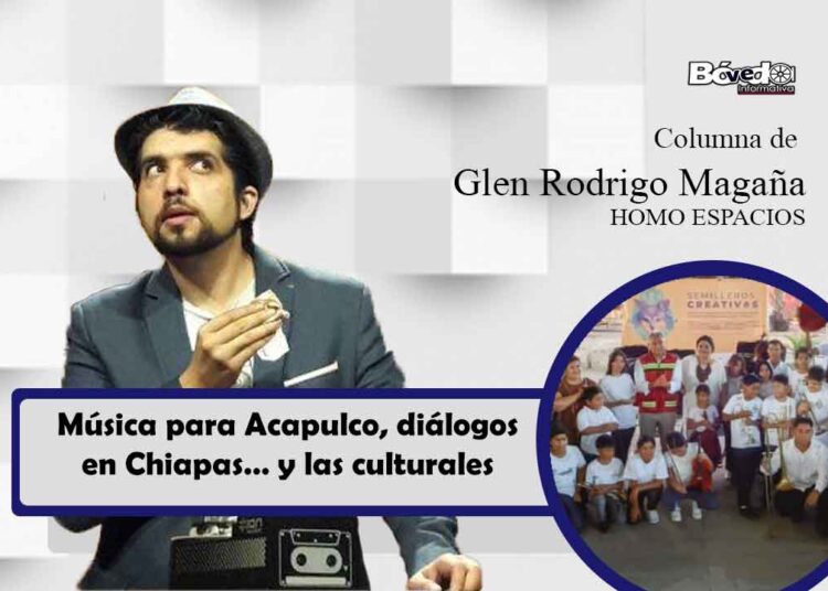 Música para Acapulco, diálogos en Chiapas… y las culturales