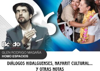 Diálogos hidalguenses, Nayarit cultural… y otras notas