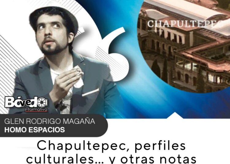 Chapultepec, perfiles culturales… y otras notas