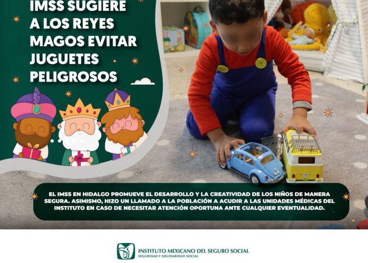 IMSS Hidalgo exhorta a los Reyes Magos a regalar juguetes seguros