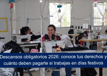 Descansos obligatorios 2026: conoce tus derechos y cuánto deben pagarte si trabajas en días festivos