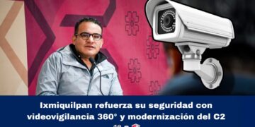 Ixmiquilpan refuerza su seguridad con videovigilancia 360° y modernización del C2