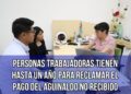 Personas trabajadoras tienen hasta un año para reclamar el pago del aguinaldo no recibido