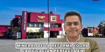 Mineral de la Reforma logra calificación perfecta en transparencia y manejo de recursos