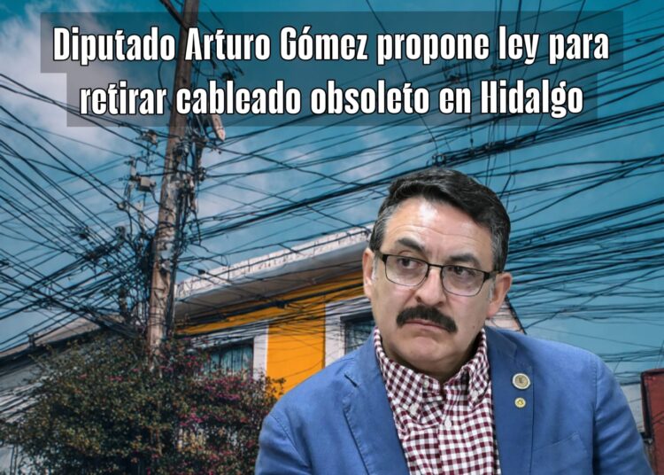 Diputado Arturo Gómez propone ley para retirar cableado obsoleto en Hidalgo