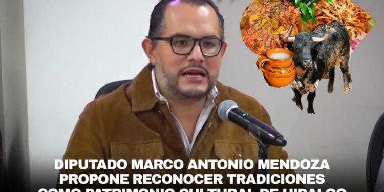 Diputado Marco Antonio Mendoza propone reconocer tradiciones como patrimonio cultural de Hidalgo